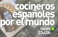 “Cocineros españoles por el mundo” nos invita a cenar esta noche en laSexta