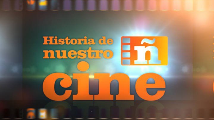 Lo mejor del cine español desde los años 30 hasta finales del siglo XX, en Historia de nuestro cine
